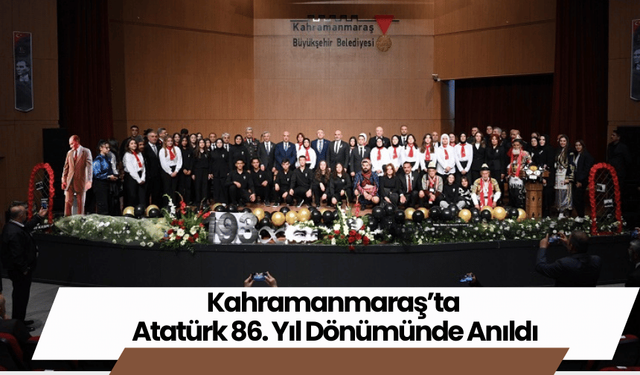 Kahramanmaraş’ta Atatürk 86. Yıl Dönümünde Anıldı