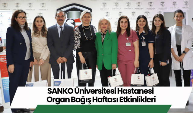 SANKO Üniversitesi Hastanesi Organ Bağış Haftası Etkinlikleri