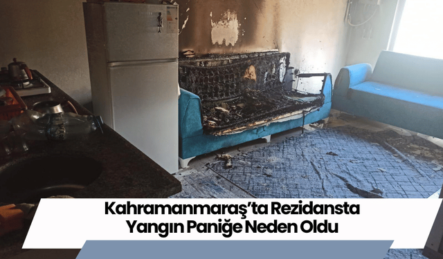 Kahramanmaraş’ta Rezidansta Yangın Paniğe Neden Oldu