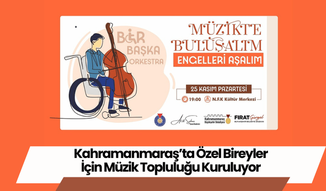 Kahramanmaraş’ta Özel Bireyler İçin Müzik Topluluğu Kuruluyor