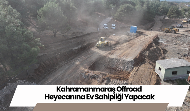 Kahramanmaraş Offroad Heyecanına Ev Sahipliği Yapacak