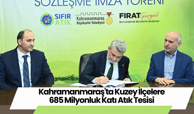 Kahramanmaraş'ta Kuzey İlçelere 685 Milyonluk Katı Atık Tesisi