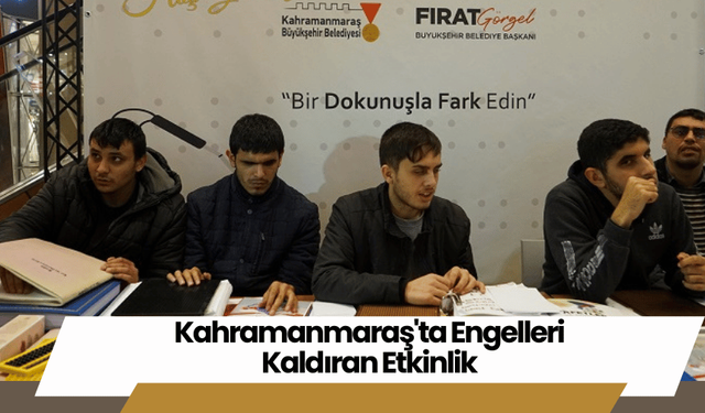 Kahramanmaraş'ta Engelleri Kaldıran Etkinlik