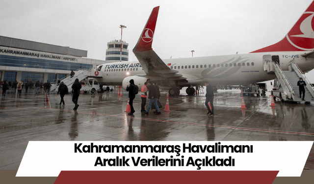 Kahramanmaraş Havalimanı Aralık Verilerini Açıkladı