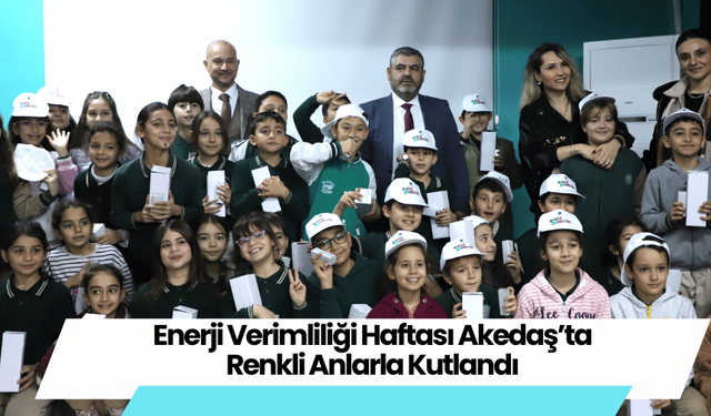 Enerji Verimliliği Haftası Akedaş’ta Renkli Anlarla Kutlandı