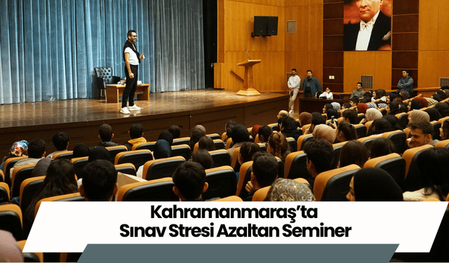 Kahramanmaraş’ta Sınav Stresi Azaltan Seminer