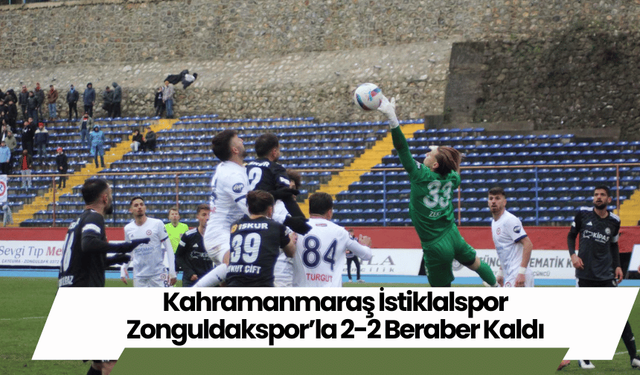 Kahramanmaraş İstiklalspor Zonguldakspor’la 2-2 Beraber Kaldı