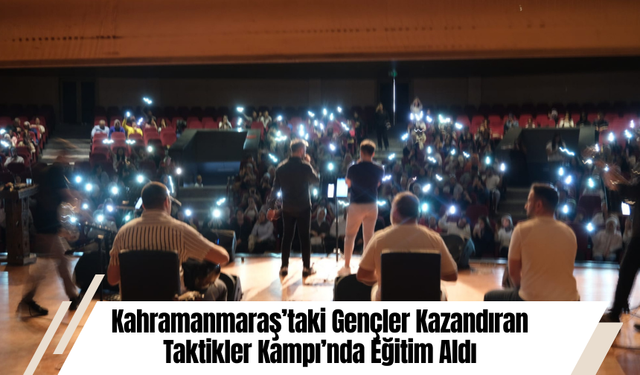 Kahramanmaraş’taki Gençler Kazandıran Taktikler Kampı’nda Eğitim Aldı