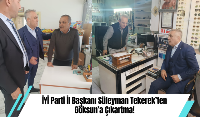 İYİ Parti İl Başkanı Süleyman Tekerek’ten Göksun’a Çıkartma!