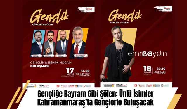 Gençliğe Bayram Gibi Şölen: Ünlü İsimler Kahramanmaraş’ta Gençlerle Buluşacak