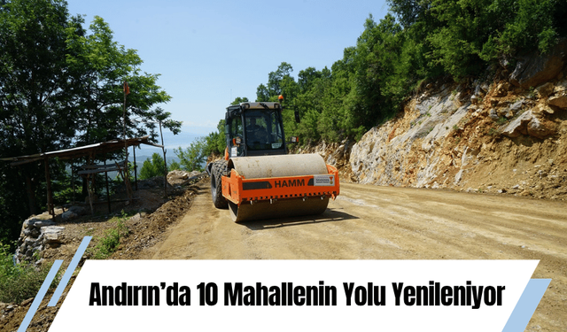 Andırın’da 10 Mahallenin Yolu Yenileniyor
