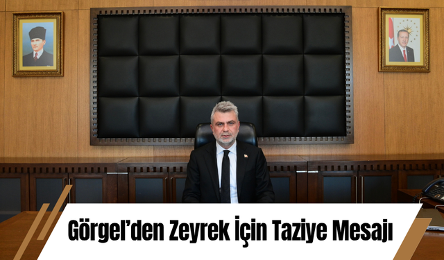 Görgel’den Zeyrek İçin Taziye Mesajı