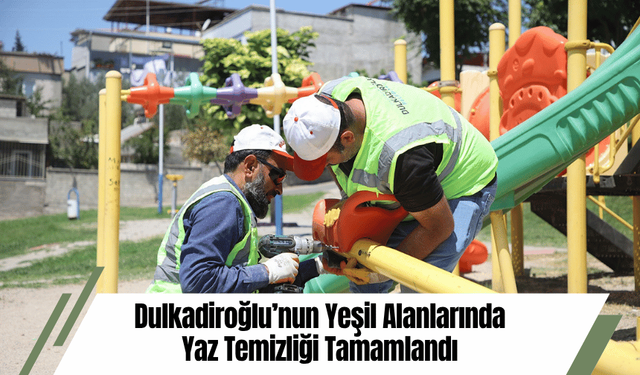 Dulkadiroğlu’nun Yeşil Alanlarında Yaz Temizliği Tamamlandı