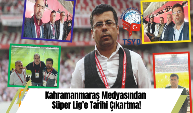 Kahramanmaraş Medyasından Süper Lig’e Tarihi Çıkartma!