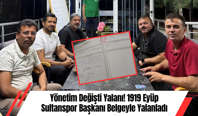 Yönetim Değişti Yalanı! 1919 Eyüp Sultanspor Başkanı Belgeyle Yalanladı
