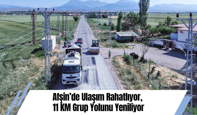 Afşin’de Ulaşım Rahatlıyor, 11 KM Grup Yolunu Yeniliyor