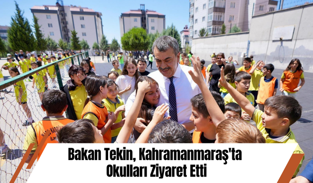 Bakan Tekin, Kahramanmaraş'ta Okulları Ziyaret Etti