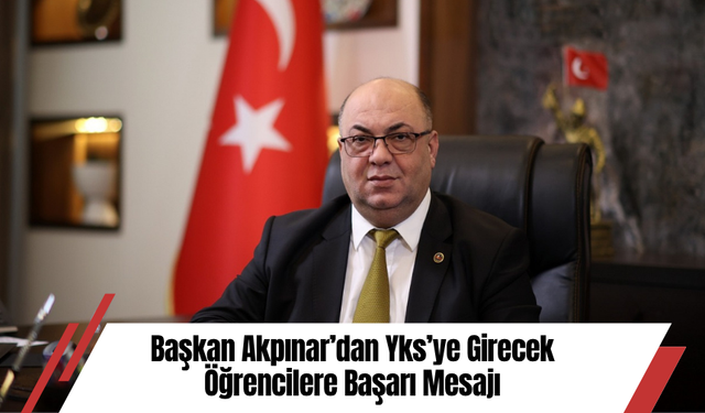 Başkan Akpınar’dan Yks’ye Girecek Öğrencilere Başarı Mesajı