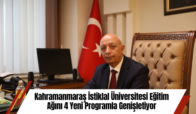 Kahramanmaraş İstiklal Üniversitesi Eğitim Ağını 4 Yeni Programla Genişletiyor