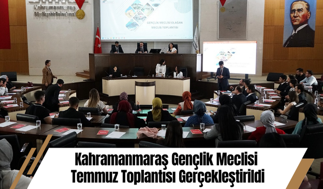Kahramanmaraş Gençlik Meclisi Temmuz Toplantısı Gerçekleştirildi