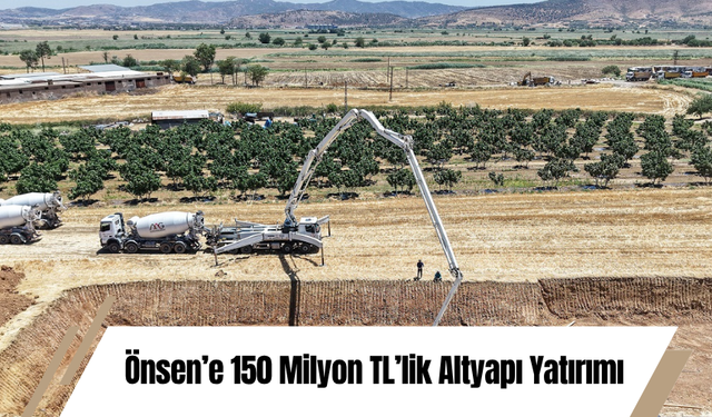 Önsen’e 150 Milyon TL’lik Altyapı Yatırımı