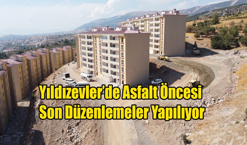 Yıldızevler’de Asfalt Öncesi  Son Düzenlemeler Yapılıyor