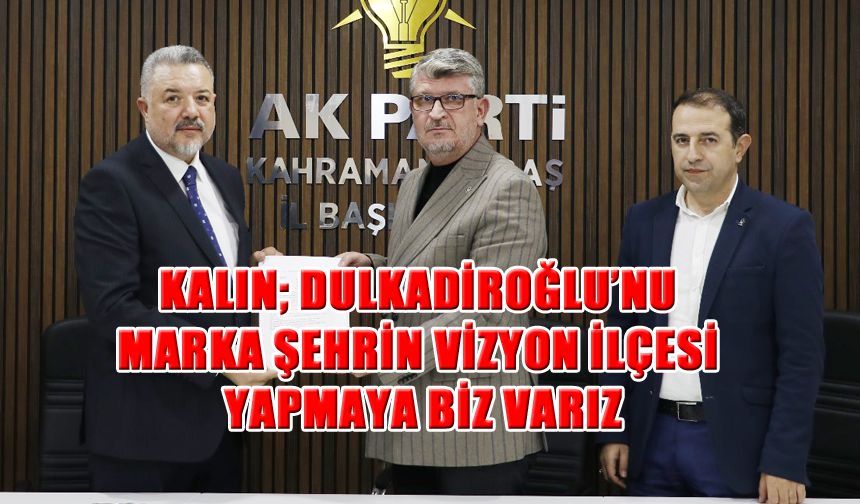 Abdullah Kalın, Dulkadiroğlu Belediye Başkan Aday Adayı