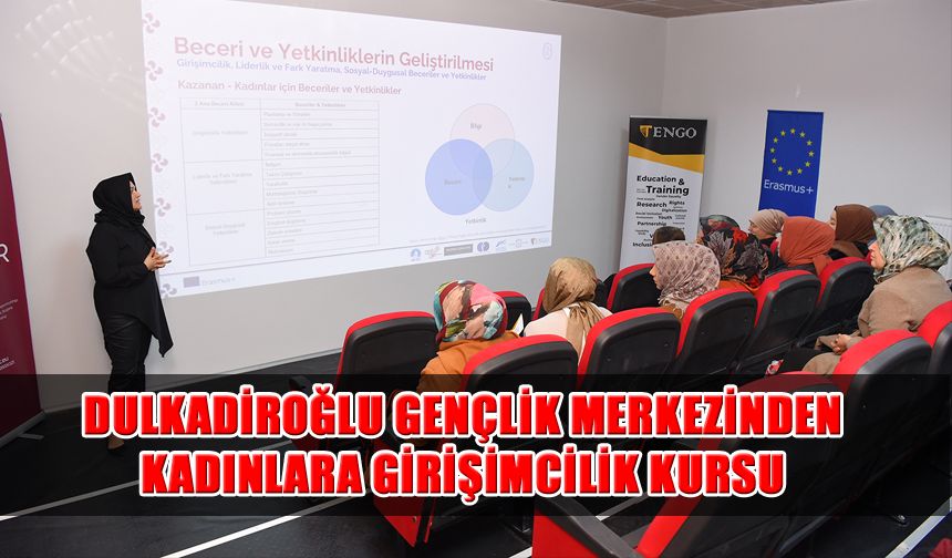 Dulkadiroğlu Gençlik Merkezinden Kadınlara Girişimcilik Kursu