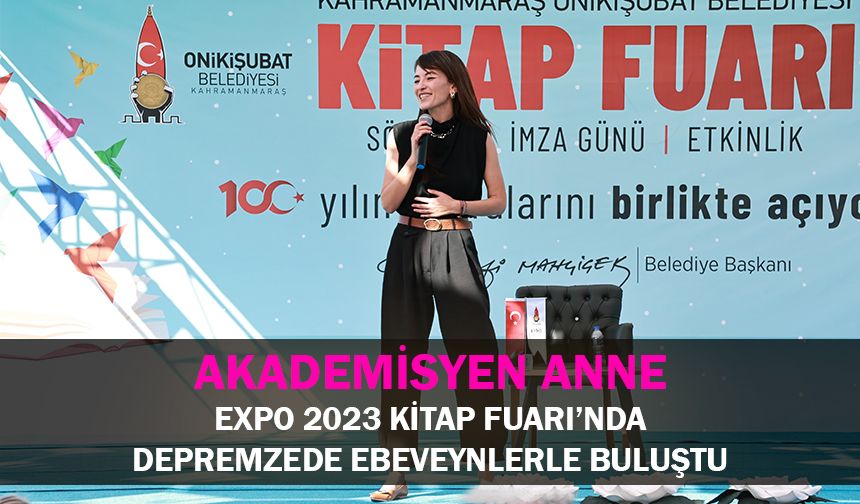 Akademisyen Anne, EXPO 2023 Kitap Fuarı’nda Depremzede Ebeveynlerle Buluştu