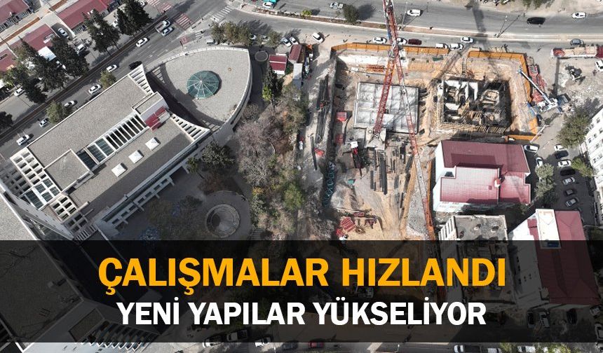 Çalışmalar Hızlandı, Yeni Yapılar Yükseliyor