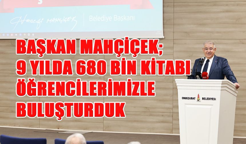 Başkan Mahçiçek; 9 Yılda 680 Bin Kitabı Öğrencilerimizle Buluşturduk