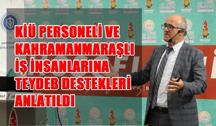 KİÜ Personeli ve İş İnsanlarına TEYDEB Destekleri Anlatıldı