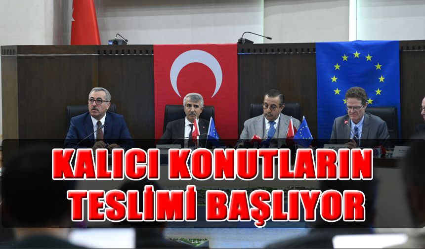 Kalıcı Konutların Teslimi Başlıyor