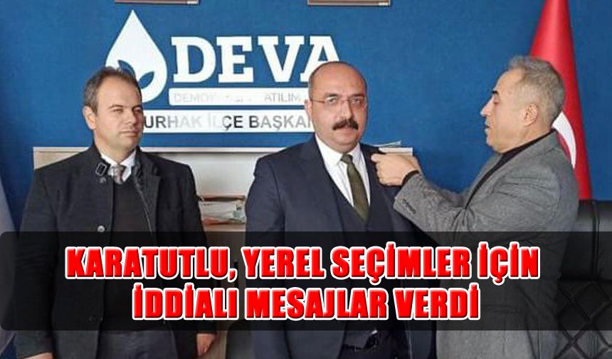 Karatutlu, Yerel Seçimler İçin İddialı Mesajlar Verdi