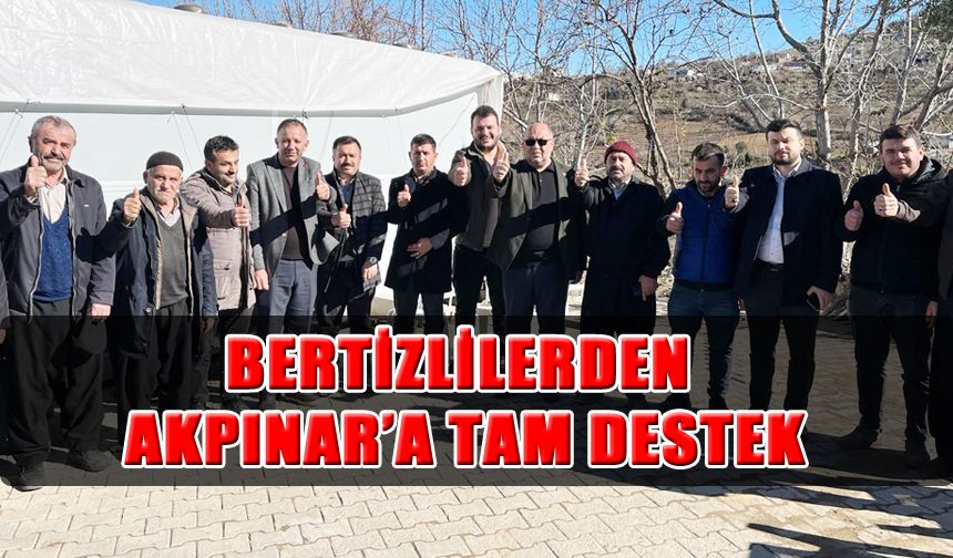 Bertizlilerden Akpınar’a Tam Destek