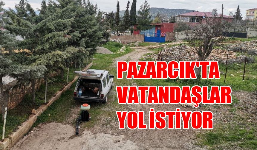 Pazarcık'ta Vatandaşlar  Yol İstiyor