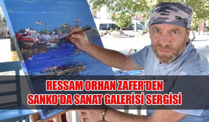 Ressam Orhan Zafer'den Sanko'da Sanat Galerisi Sergisi