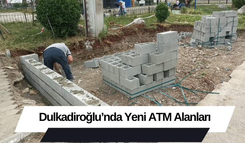 Dulkadiroğlu’nda Yeni ATM Alanları