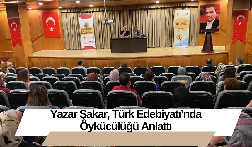 Yazar Şakar, Türk Edebiyatı’nda Öykücülüğü Anlattı