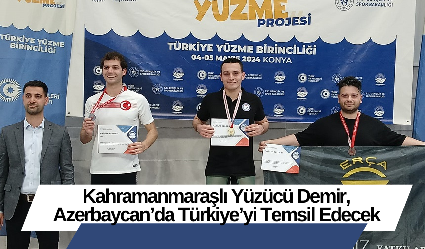 Kahramanmaraşlı Yüzücü Demir, Azerbaycan’da Türkiye’yi Temsil Edecek