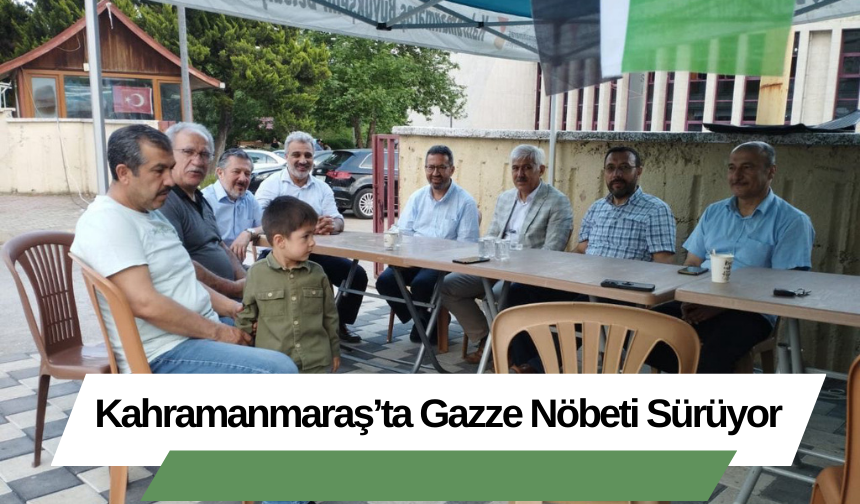 Kahramanmaraş’ta Gazze Nöbeti Sürüyor