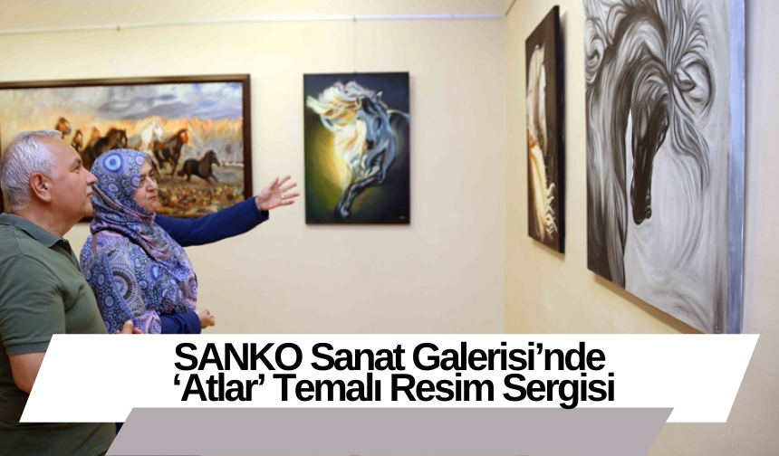 SANKO Sanat Galerisi’nde ‘Atlar’ Temalı Resim Sergisi