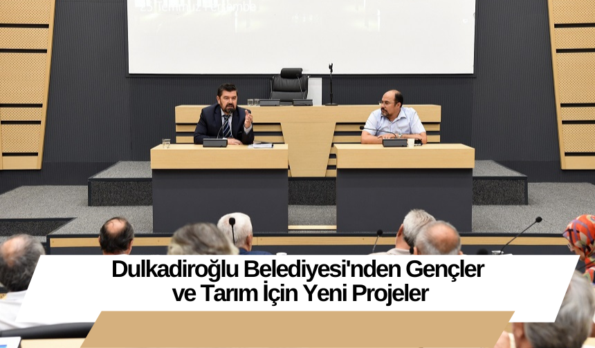 Dulkadiroğlu Belediyesi'nden Gençler ve Tarım İçin Yeni Projeler