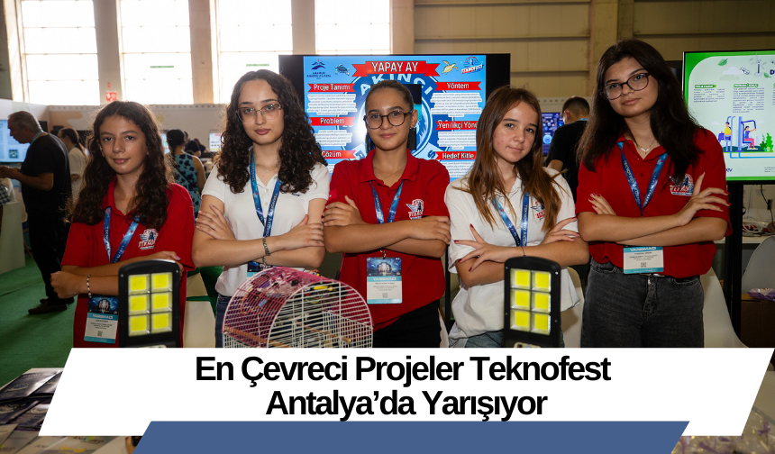 En Çevreci Projeler Teknofest Antalya’da Yarışıyor