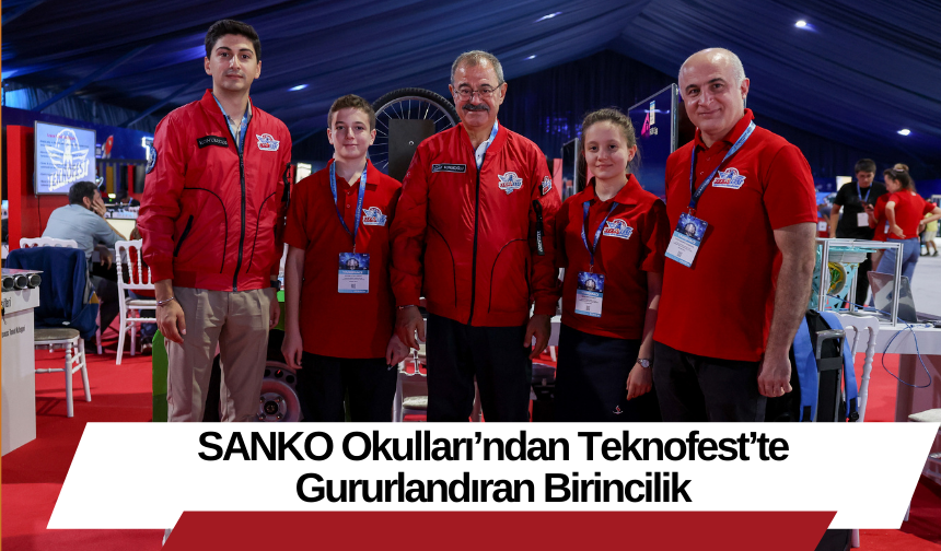 SANKO Okulları’ndan Teknofest’te Gururlandıran Birincilik