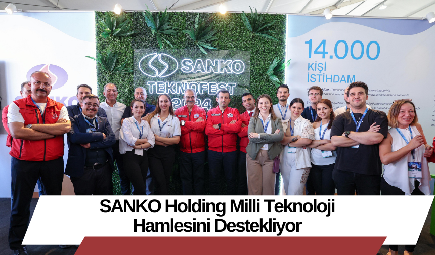 SANKO Holding Milli Teknoloji Hamlesini Destekliyor