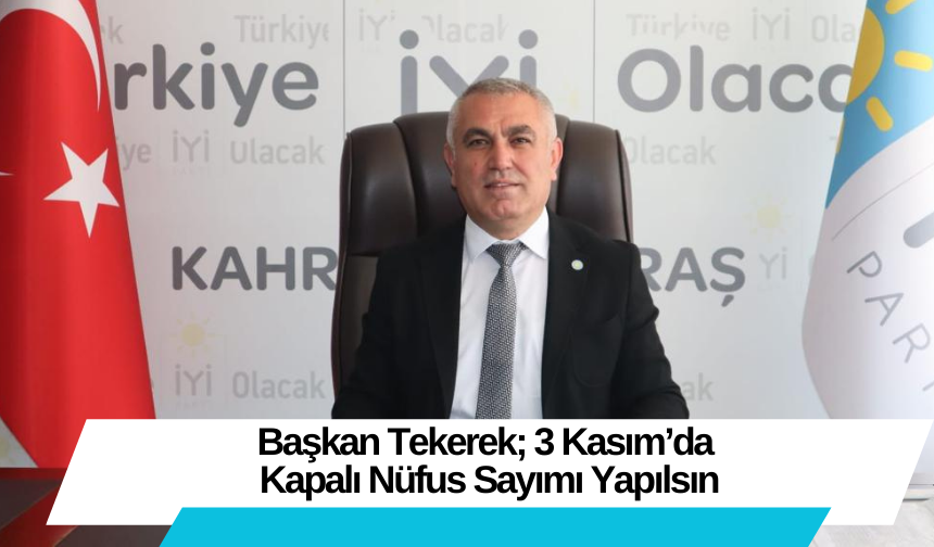 Başkan Tekerek; 3 Kasım’da Kapalı Nüfus Sayımı Yapılsın