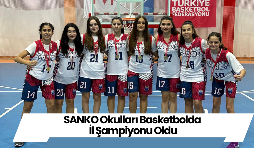 SANKO Okulları Basketbolda İl Şampiyonu Oldu