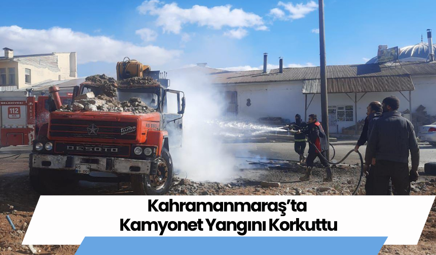 Kahramanmaraş’ta Kamyonet Yangını Korkuttu