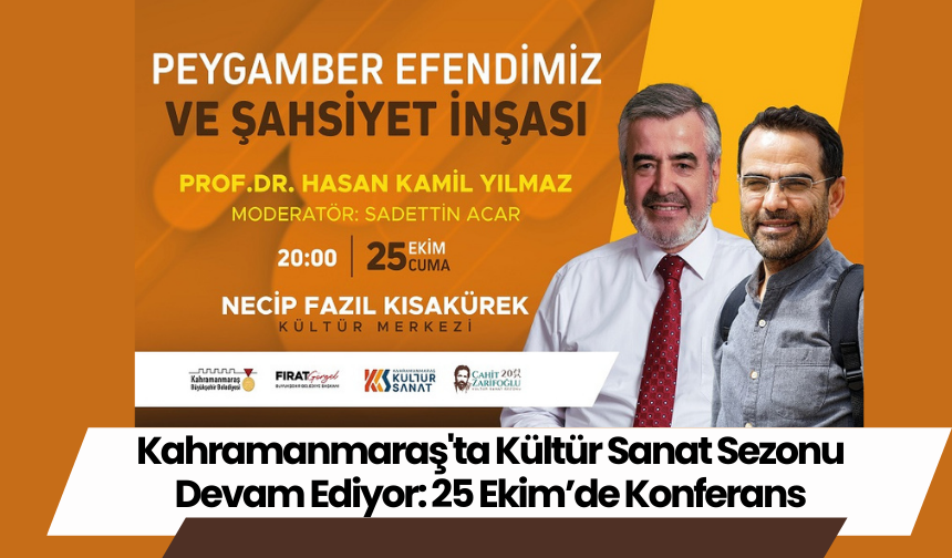 Kahramanmaraş'ta Kültür Sanat Sezonu Devam Ediyor: 25 Ekim’de Konferans